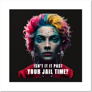 isn't it  past your jail time Posters and Art